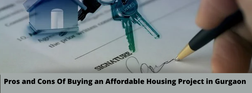 Pros and Cons of Buying an Affordable Housing Project in Gurgaon
